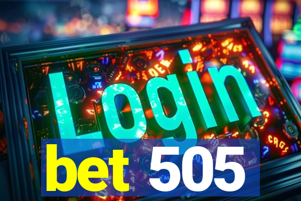 bet 505